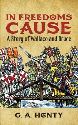 V mene slobody: Príbeh o Wallaceovi a Bruceovi - In Freedom's Cause: A Story of Wallace and Bruce