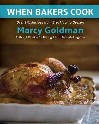 Keď pekári varia: Viac ako 175 receptov od raňajok po dezert - When Bakers Cook: Over 175 Recipes from Breakfast to Dessert