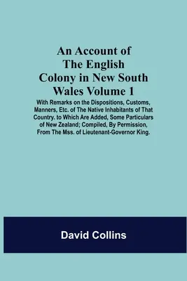 Účet anglickej kolónie v Novom Južnom Walese: S poznámkami o usporiadaní, zvykoch, mravoch atď. domorodých obyvateľov T - An Account Of The English Colony In New South Wales: Volume 1; With Remarks On The Dispositions, Customs, Manners, Etc. Of The Native Inhabitants Of T