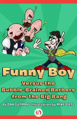 Funny Boy verzus holič s bublinkovou hlavou z Veľkého tresku - Funny Boy Versus the Bubble-Brained Barbers from the Big Bang