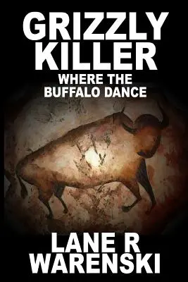 Grizzly Killer (Grizzlyho zabijak): Where The Buffalo Dance (Large Print Edition) - Grizzly Killer: Where The Buffalo Dance (Large Print Edition)