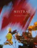 Rachel Cobb: Mistral: The Legendary Wind of Provence (Legendárny vietor z Provensálska) - Rachel Cobb: Mistral: The Legendary Wind of Provence
