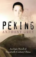 Peking: Epický román o Číne dvadsiateho storočia - Peking: An Epic Novel of Twentieth-Century China