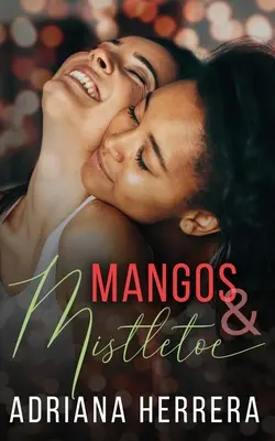 Mangos a imelo: A Foodie Holiday Novella - Mangos and Mistletoe: A Foodie Holiday Novella