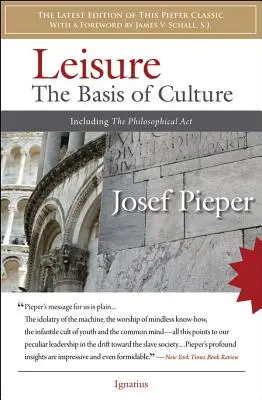 Voľný čas: základ kultúry: Vrátane filozofického aktu - Leisure: The Basis of Culture: Including the Philosophical Act