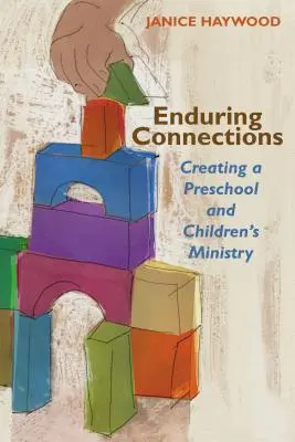 Trvalé spojenia: Vytváranie predškolskej a detskej služby - Enduring Connections: Creating a Preschool and Children's Ministry