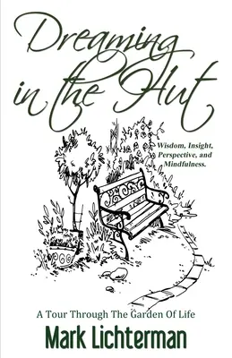 Snívanie v chate: Prehliadka záhrady života - Dreaming In The Hut: A Tour Through The Garden Of Life