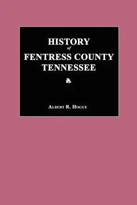 História okresu Fentress, Tennessee - History of Fentress County, Tennessee