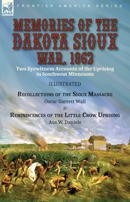 Spomienky na vojnu s dakotskými Siouxmi v roku 1862: Dve svedectvá očitých svedkov povstania v juhozápadnej Minnesote----Spomienky na masaker Siouxov od Oscara - Memories of the Dakota Sioux War, 1862: Two Eyewitness Accounts of the Uprising in Southwest Minnesota----Recollections of the Sioux Massacre by Oscar