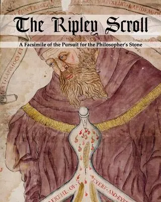 Ripleyho zvitok: Faksimile knihy Hľadanie kameňa mudrcov - The Ripley Scroll: A Facsimile of the Pursuit for the Philosopher's Stone