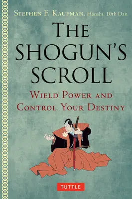 Šogúnov zvitok: Vládni mocou a kontroluj svoj osud - The Shogun's Scroll: Wield Power and Control Your Destiny
