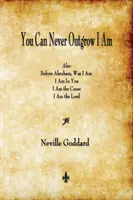 Nikdy nemôžeš prerásť ja som - You Can Never Outgrow I Am