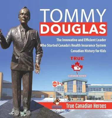 Tommy Douglas - inovatívny a efektívny líder, ktorý založil kanadský systém zdravotného poistenia - Kanadská história pre deti - Praví kanadskí hrdinovia - Tommy Douglas - The Innovative and Efficient Leader Who Started Canada's Health Insurance System - Canadian History for Kids - True Canadian Heroes