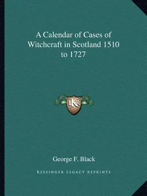 Kalendár prípadov čarodejníctva v Škótsku v rokoch 1510 až 1727 - A Calendar of Cases of Witchcraft in Scotland 1510 to 1727