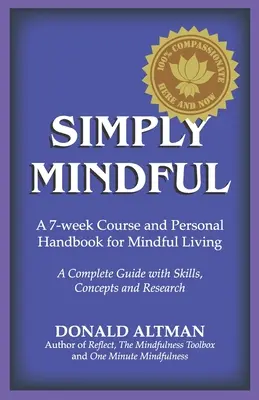 Jednoducho pozorný: Sedemtýždňový kurz a osobná príručka pre uvedomelý život - Simply Mindful: A 7-Week Course and Personal Handbook for Mindful Living