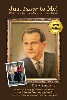 Len Lassen to Me! - Príbeh syna prvej generácie: (Tretie vydanie) - Just Lassen to Me! - A First Generation Son's Story: Surviving a Survivor (Third Edition)