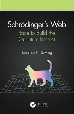Schrdingerova sieť: Závod o vybudovanie kvantového internetu - Schrdinger's Web: Race to Build the Quantum Internet