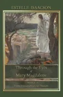 Očami Márie Magdalény: Od zasvätenia po umučenie - Through the Eyes of Mary Magdalene: From Initiation to the Passion