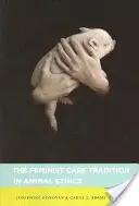 Tradícia feministickej starostlivosti v etike zvierat - The Feminist Care Tradition in Animal Ethics