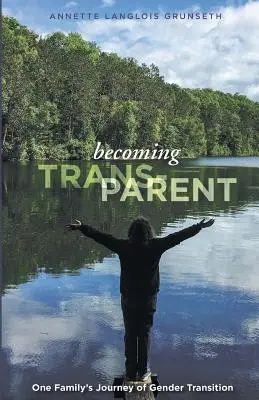 Stať sa transrodičom: Cesta jednej rodiny k zmene pohlavia - Becoming Trans-Parent: One Family's Journey of Gender Transition
