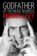 Krstný otec hudobného biznisu: Morris Levy - Godfather of the Music Business: Morris Levy