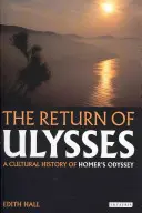 Odysseov návrat: Kultúrne dejiny Homérovej Odysey - The Return of Ulysses: A Cultural History of Homer's Odyssey