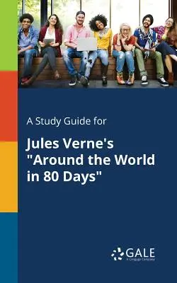 Sprievodca štúdiom k dielu Julesa Verna Cesta okolo sveta za 80 dní - A Study Guide for Jules Verne's Around the World in 80 Days