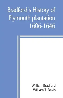 Bradfordova história plymouthskej plantáže, 1606-1646 - Bradford's history of Plymouth plantation, 1606-1646