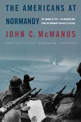 Američania v Normandii: Americká vojna od normandských pláží po Falaise: Leto 1944 - The Americans at Normandy: The Summer of 1944--The American War from the Normandy Beaches to Falaise