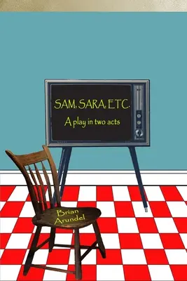 SAM, SÁRA ATĎ. Hra v dvoch dejstvách - SAM, SARA, ETC. A play in two acts