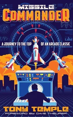 Missile Commander: Cesta na vrchol arkádovej klasiky - Missile Commander: A Journey to the Top of an Arcade Classic