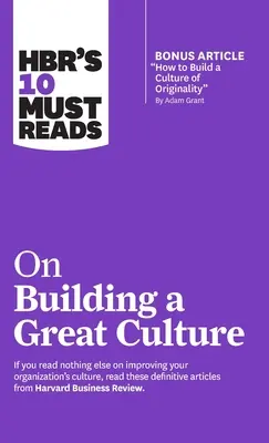Hbr's 10 Must Reads on Building a Great Culture (s bonusovým článkom Ako vybudovať kultúru originality od Adama Granta) - Hbr's 10 Must Reads on Building a Great Culture (with Bonus Article How to Build a Culture of Originality by Adam Grant)