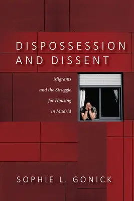 Dispossession and Dissent: Prisťahovalci a boj o bývanie v Madride - Dispossession and Dissent: Immigrants and the Struggle for Housing in Madrid