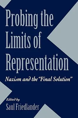 Skúmanie hraníc reprezentácie: Nacizmus a konečné riešenie - Probing the Limits of Representation: Nazism and the Final Solution