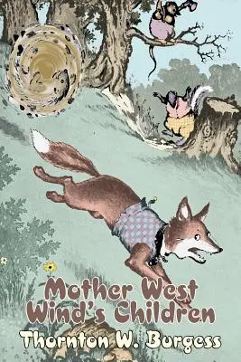 Deti matky západného vetra by Thornton Burgess, Beletria, Zvieratá, Fantázia a kúzla - Mother West Wind's Children by Thornton Burgess, Fiction, Animals, Fantasy & Magic