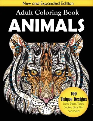 Kniha na vyfarbovanie pre dospelých: Zvieratá: 100 jedinečných vzorov vrátane levov, medveďov, tigrov, hadov, vtákov, rýb a ďalších! - Animals Adult Coloring Book: 100 Unique Designs Including Lions, Bears, Tigers, Snakes, Birds, Fish, and More!