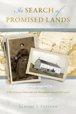 Pri hľadaní zasľúbených krajín: Náboženské dejiny mennonitov v Ontáriu - In Search of Promised Lands: A Religious History of Mennonites in Ontario
