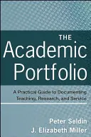 Akademické portfólio: Praktická príručka na zdokumentovanie výučby, výskumu a služieb - The Academic Portfolio: A Practical Guide to Documenting Teaching, Research, and Service