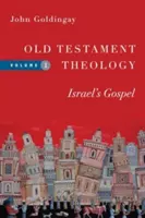 Starozákonná teológia: Evanjelium Izraela - Old Testament Theology: Israel's Gospel