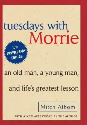 Utorky s Morriem: Starý muž, mladý muž a najväčšia lekcia života - Tuesdays with Morrie: An Old Man, a Young Man and Life's Greatest Lesson