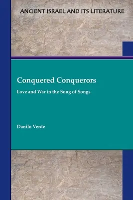 Dobytí dobyvatelia: Láska a vojna v Piesni piesní - Conquered Conquerors: Love and War in the Song of Songs