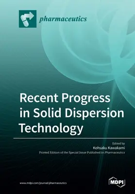 Najnovší pokrok v technológii rozptylu pevných látok - Recent Progress in Solid Dispersion Technology