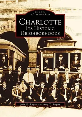 Charlotte: Jeho historické štvrte - Charlotte: Its Historic Neighborhoods