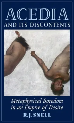Acedia a jej nespokojnosť: Metafyzická nuda v ríši túžby - Acedia and Its Discontents: Metaphysical Boredom in an Empire of Desire