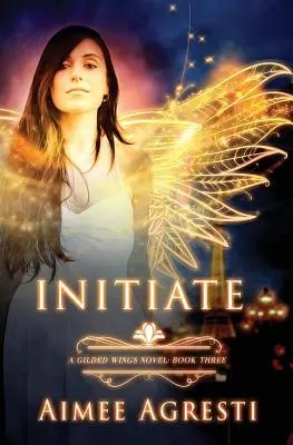 Iniciovať: Pozlátené krídla: Kniha tretia - Initiate: A Gilded Wings Novel: Book Three