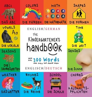 Príručka pre predškoláka: Príručka pre predškolákov: Dvojjazyčná (angličtina / nemčina) (Englisch / Deutsch) ABC, samohlásky, matematika, tvary, farby, čas, zmysly, rýmovačky, veda, - The Kindergartener's Handbook: Bilingual (English / German) (Englisch / Deutsch) ABC's, Vowels, Math, Shapes, Colors, Time, Senses, Rhymes, Science,