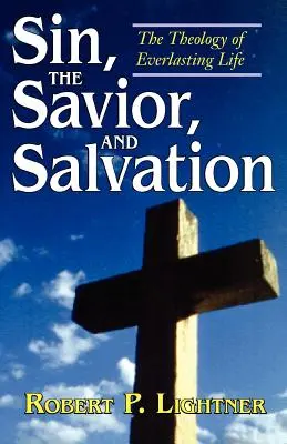 Hriech, Spasiteľ a spása: Teológia večného života - Sin, the Savior, and Salvation: The Theology of Everlasting Life