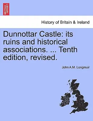 Dunnottar Castle: Jeho zrúcaniny a historické súvislosti. ... Desiate revidované vydanie. - Dunnottar Castle: Its Ruins and Historical Associations. ... Tenth Edition, Revised.