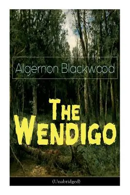 Wendigo (neskrátený záznam): Hororová klasika - The Wendigo (Unabridged): Horror Classic