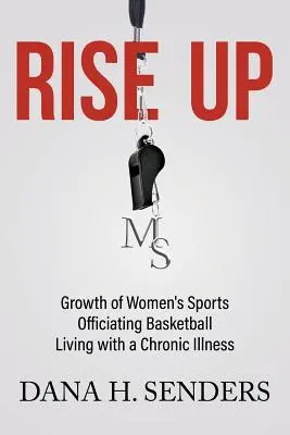 Povstaňte: Život s chronickou chorobou, rast ženského športu, rozhodovanie v basketbale, život s chronickou chorobou - Rise up: Growth of Women's Sports, Officiating Basketball, Living with a Chronic Illness